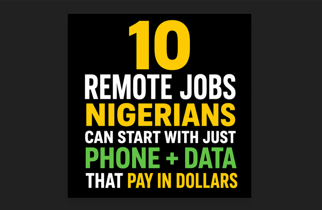 10 Remote Jobs Nigerians Can Start With Just Phone + Data That Pay in Dollars